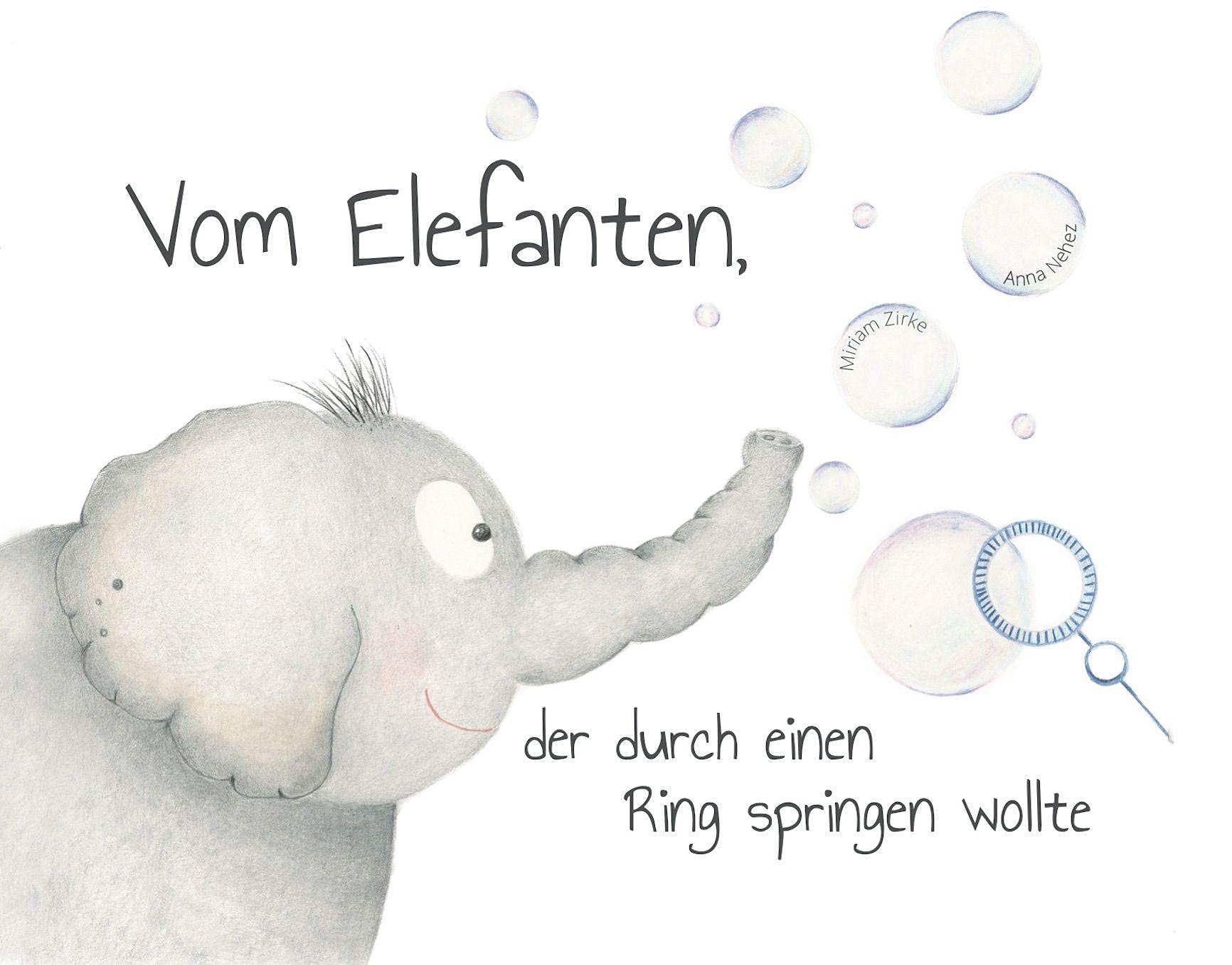 Kinderbuch ab 4 Vom Elefanten, der durch einen Ring springen wollte von Miriam Zirke